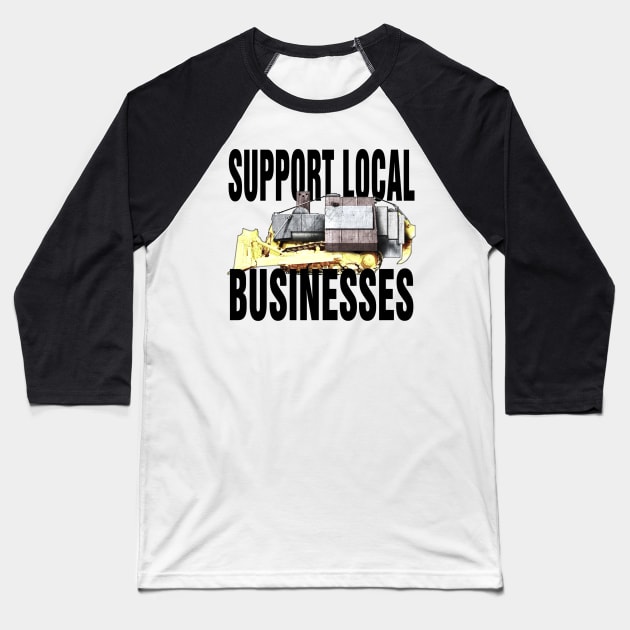 Support Local Businesses -Color Baseball T-Shirt by TobyVonDoom